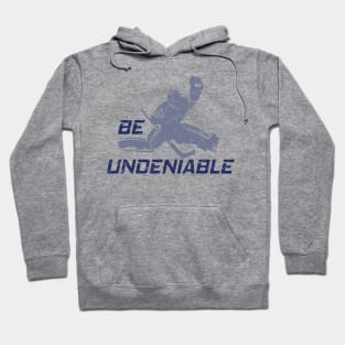 Hockey - Be Undeniable Hoodie